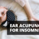 Ear Acupuncture for Insomnia